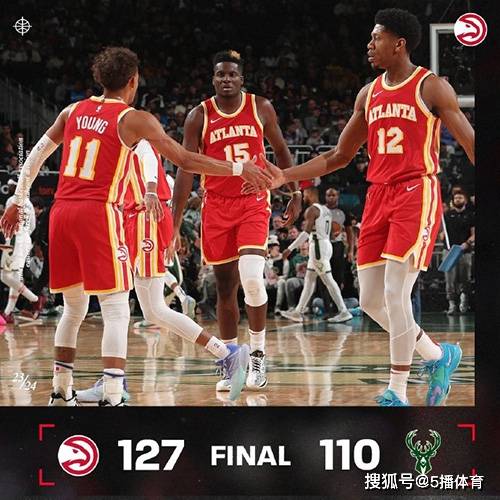 常规赛NBA赛程：雄鹿110-127不敌老鹰,特雷-杨20+11,字母哥26+11